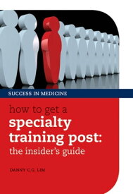 How to get a Specialty Training post the insider's guide【電子書籍】[ Danny C. G. Lim ]