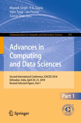 Advances in Computing and Data Sciences Second International Conference, ICACDS 2018, Dehradun, India, April 20-21, 2018, Revised Selected Papers, Part I