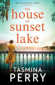 The House on Sunset Lake A breathtaking novel of secrets, mystery and love【電子書籍】[ Tasmina Perry ]