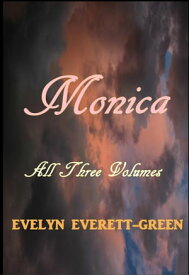 Monica All Three Volumes【電子書籍】[ Evelyn Everett-Green ]