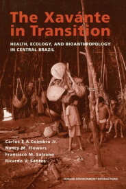 The Xavante in Transition Health, Ecology, and Bioanthropology in Central Brazil【電子書籍】[ Nancy M. Flowers ]