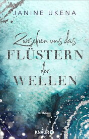 Zwischen uns das Fl?stern der Wellen Roman | Band 2 der New-Adult-Suspense-Reihe【電子書籍】[ Janine Ukena ]