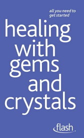 Healing with Gems and Crystals: Flash【電子書籍】[ Kristyna Arcarti ]