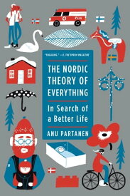 The Nordic Theory of Everything In Search of a Better Life【電子書籍】[ Anu Partanen ]
