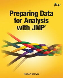 Preparing Data for Analysis with JMP【電子書籍】[ Robert Carver ]