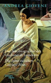 Die Autobiographie des Giuliano di Sansevero Die Jahre zwischen Gut und B?se【電子書籍】[ Andrea Giovene ]