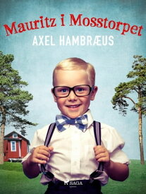 Mauritz i Mosstorpet【電子書籍】[ Axel Hambr?us ]