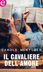 Il cavaliere dell'amore (eLit) eLit【電子書籍】[ Carole Mortimer ]