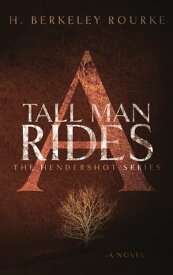 A Tall Man Rides【電子書籍】[ H. Berkeley Rourke ]