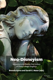 Neo-Disneyism Inclusivity in the Twenty-First Century of Disney’s Magic Kingdom【電子書籍】[ Brenda Ayres ]