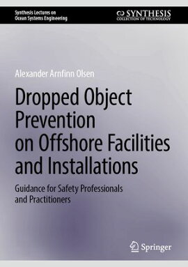 Dropped Object Prevention on Offshore Facilities and Installations Guidance for Safety Professionals and Practitioners