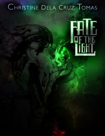 Fate of the Light【電子書籍】[ Christine Dela Cruz Tomas ]