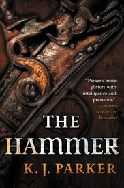 The Hammer【電子書籍】[ K. J. Parker ]