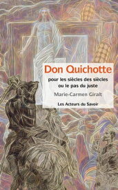 Don Quichotte - Pour les si?cles des si?cles ou le pas du juste【電子書籍】[ Marie-Carmen Giralt ]