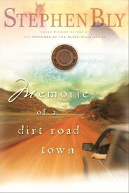 Memories of a Dirt Road Town Award Winning Author of the Fortunes of the Black Hills Series【電子書籍】[ Stephen A. Bly ]