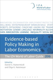 Evidence-based Policy Making in Labor Economics The IZA World of Labor Guide 2016【電子書籍】[ Daniel S. Hamermesh ]
