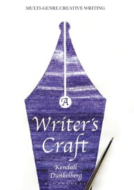 A Writer's Craft Multi-Genre Creative Writing【電子書籍】[ Kendall Dunkelberg ]