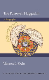 The Passover Haggadah A Biography【電子書籍】[ Vanessa L. Ochs ]