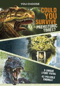 You Choose Prehistoric Survival Could You Survive in Prehistoric Times?【電子書籍】[ Eric Braun ]
