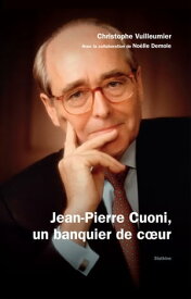 Jean-Pierre Cuoni, un banquier de c?ur【電子書籍】[ Christophe Vuilleumier ]