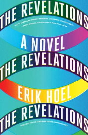 The Revelations A Novel【電子書籍】[ Erik Hoel ]