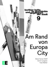 Am Rand von EuropaCity Berliner Hefte zu Geschichte und Gegenwart der Stadt #9【電子書籍】[ Yves Mettler ]