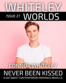 Issue 27 Never Been Kissed A Gay Sweet Contemporary Romance Novella【電子書籍】[ Connor Whiteley ]