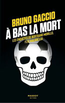 À bas la mort - Les enquêtes de Bertrand Morillo, flic malgré lui - Volume 4