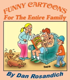 Funny Cartoons For The Entire Family【電子書籍】[ Dan Rosandich ]