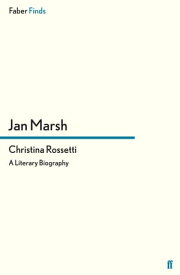 Christina Rossetti A Literary Biography【電子書籍】[ Jan Marsh ]