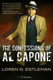 The Confessions of Al Capone A Novel【電子書籍】[ Loren D. Estleman ]