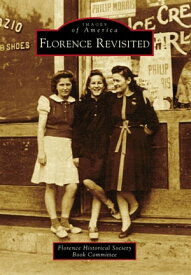 Florence Revisited【電子書籍】[ Florence Historical Society Book Committee ]