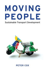 Moving People Sustainable Transport Development【電子書籍】[ Peter Cox ]