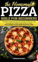 The Homemade Pizza Bible for Beginners