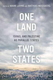 One Land, Two States Israel and Palestine as Parallel States【電子書籍】