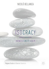 Isocracy The Institutions of Equality【電子書籍】[ Nicol? Bellanca ]