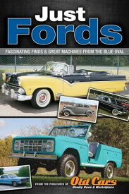 Just Fords Fantastic Finds and Great Machines From the Blue Oval【電子書籍】[ Brian Earnest ]