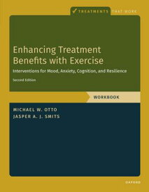 Enhancing Treatment Benefits with Exercise - WB Component Interventions for Mood, Anxiety, Cognition, and Resilience【電子書籍】[ Jasper A. J. Smits ]