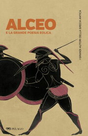 Alceo e la grande poesia eolica【電子書籍】[ Cecilia Nobili ]