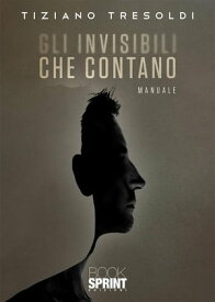 Gli invisibili che contano【電子書籍】[ Tiziano Tresoldi ]