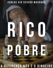 RICO POBRE A Diferen?a n?o ? o Dinheiro【電子書籍】[ Carlos Air Severo Machado ]