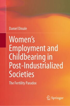 Women��s Employment and Childbearing in Post-Industrialized Societies The Fertility Paradox