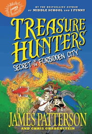 Treasure Hunters: Secret of the Forbidden City【電子書籍】[ James Patterson ]