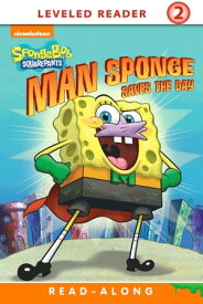 Man Sponge Saves the Day Read-Along Reader (SpongeBob_SquarePants)【電子書籍】[ Nickeoldeon ]
