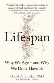 Lifespan: Why We Age ? and Why We Don’t Have To【電子書籍】[ Dr David A. Sinclair ]