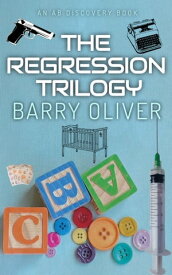 The Regression Trilogy An ABDL Regression Novel【電子書籍】[ Barry Oliver ]