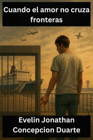 Cuando el amor no cruza fronteras 【電子書籍】[ Evelin Jonathan Concepcion Duarte ]