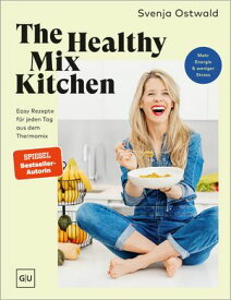 The Healthy Mix Kitchen Easy Rezepte f?r jeden Tag aus dem Thermomix【電子書籍】[ Svenja Ostwald ]