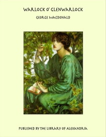 Warlock O' Glenwarlock【電子書籍】[ George MacDonald ]