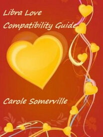 Libra Love Compatibility Guide【電子書籍】[ Carole Somerville ]